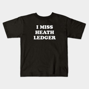 I Miss Heath Ledger Kids T-Shirt